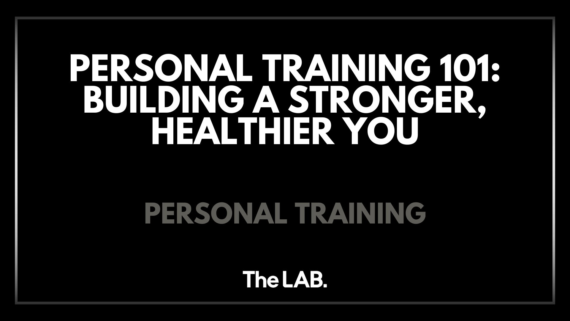 Personal Training 101: Building a Stronger, Healthier You
