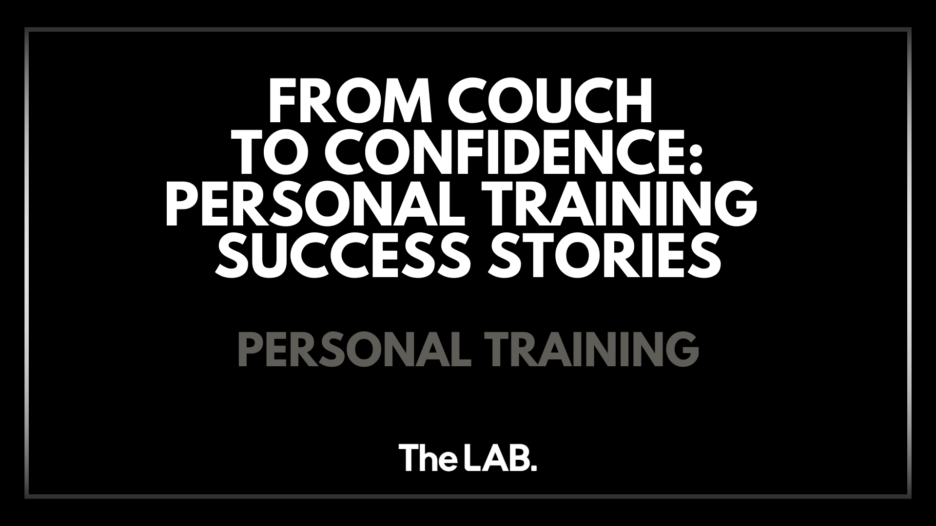 From Couch to Confidence: Personal Training Success Stories