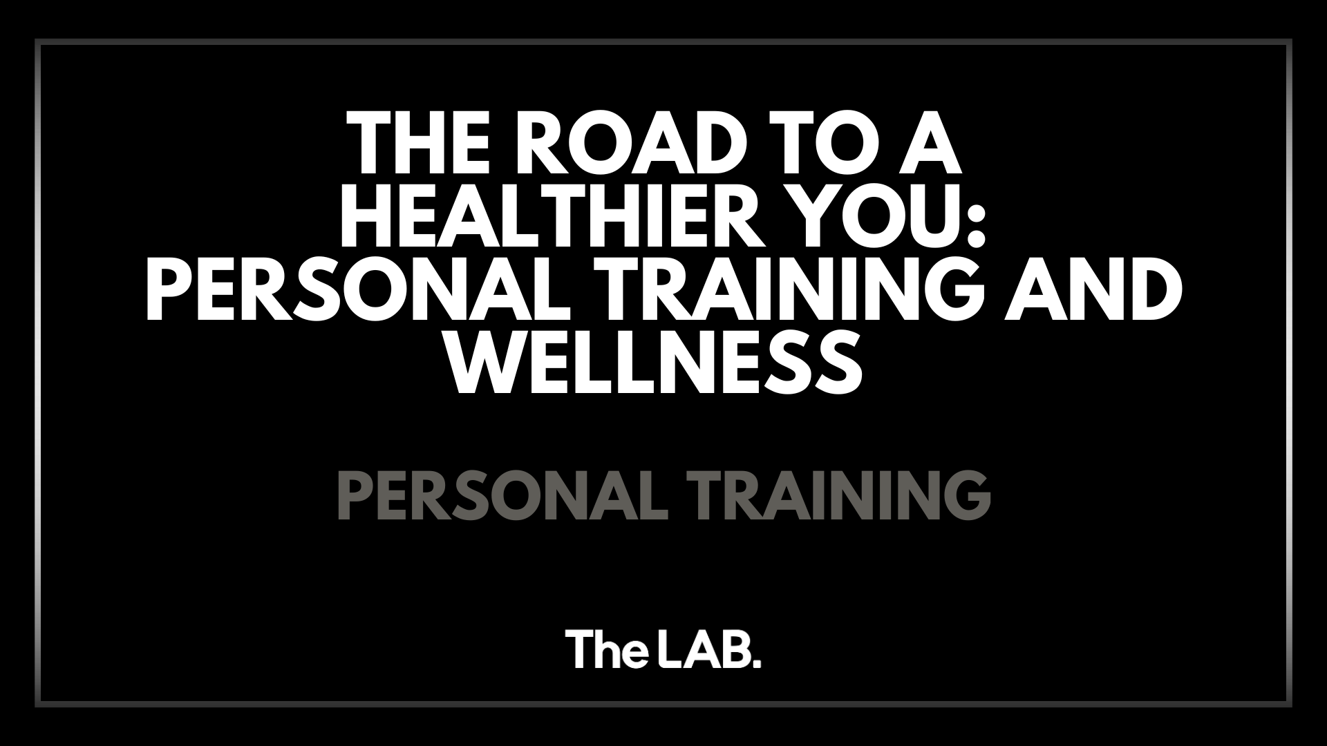 The Road to a Healthier You: Personal Training and Wellness